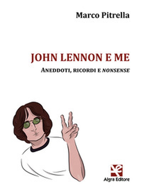 John Lennon e me. Aneddoti, ricordi e nonsense - Librerie.coop John Lennon e me. Aneddoti, ricordi e nonsense - Librerie.coop