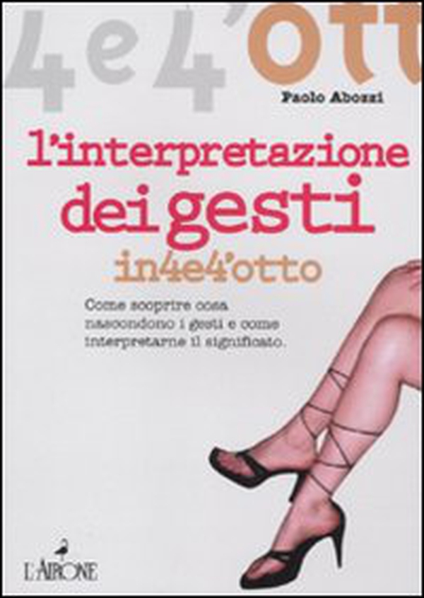 L'interpretazione dei gesti. Come scoprire cosa nascondono i gesti e come interpretarne il significato - Librerie.coop L'interpretazione dei gesti. Come scoprire cosa nascondono i gesti e come interpretarne il significato - Librerie.coop