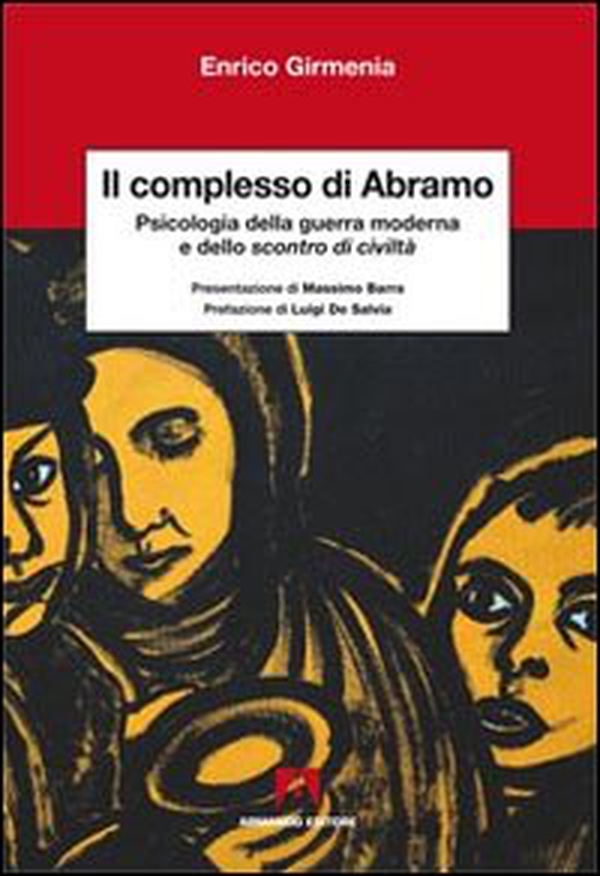 Il complesso di Abramo. Psicologia della guerra moderna e dello scontro di civiltà - Librerie.coop Il complesso di Abramo. Psicologia della guerra moderna e dello scontro di civiltà - Librerie.coop