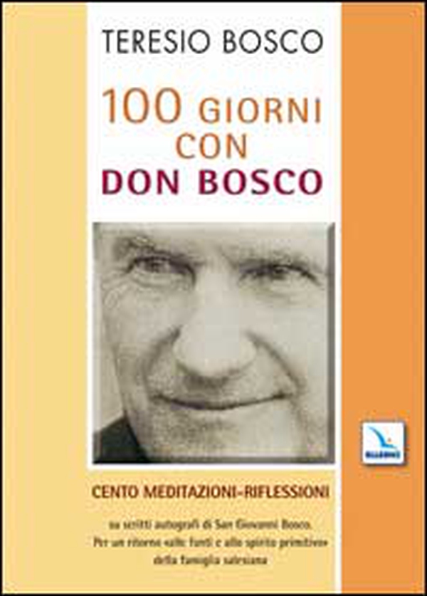 100 giorni con don Bosco. Cento meditazioni-riflessioni su scritti autografi di san Giovanni Bosco - Librerie.coop 100 giorni con don Bosco. Cento meditazioni-riflessioni su scritti autografi di san Giovanni Bosco - Librerie.coop