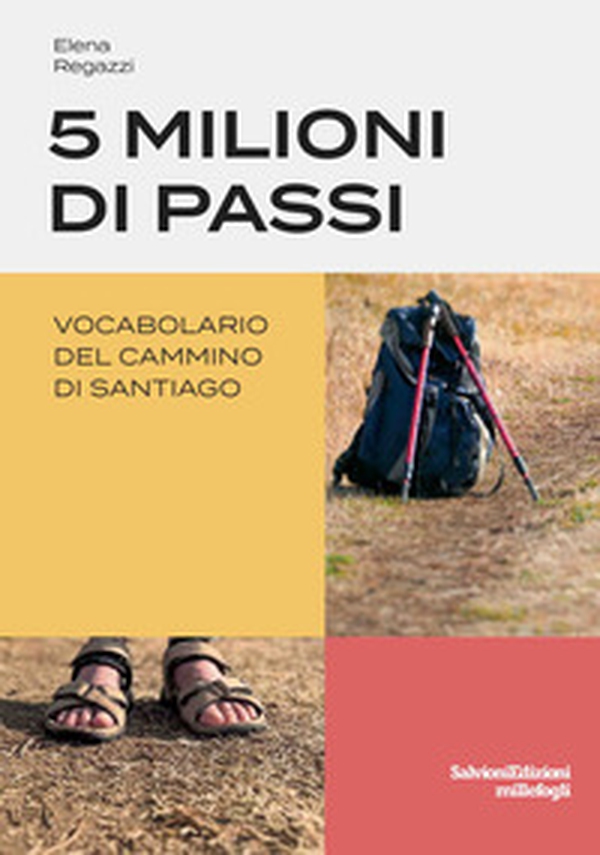 5 milioni di passi. Vocabolario del Cammino di Santiago - Librerie.coop 5 milioni di passi. Vocabolario del Cammino di Santiago - Librerie.coop