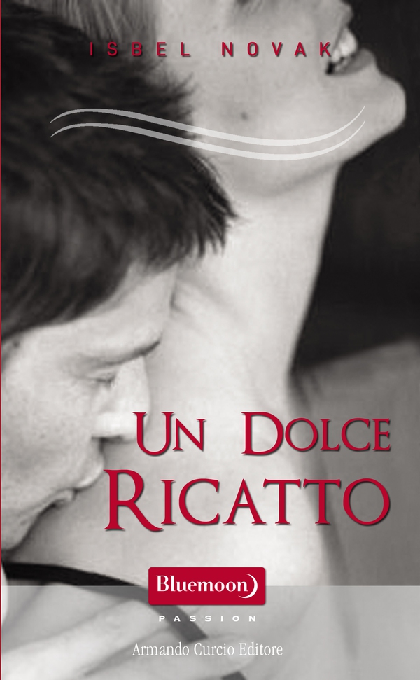 Un dolce ricatto - Librerie.coop Un dolce ricatto - Librerie.coop
