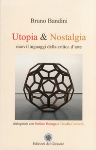 Utopia & nostalgia. Nuovi linguaggi della critica d'arte - Librerie.coop