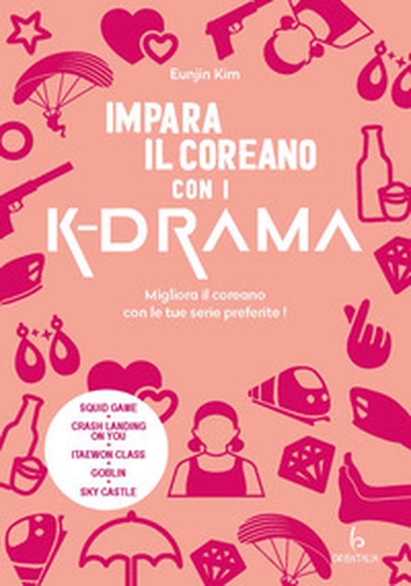 Impara il coreano con i K-drama - Librerie.coop Impara il coreano con i K-drama - Librerie.coop