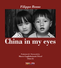 China in my eyes. Ediz. italiana e inglese - Librerie.coop