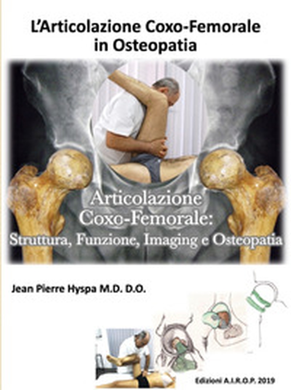 L'articolazione coxo-femorale in osteopatia. Articolazione coxo-femorale: struttura, funzione, imaging e osteopatia - Librerie.coop L'articolazione coxo-femorale in osteopatia. Articolazione coxo-femorale: struttura, funzione, imaging e osteopatia - Librerie.coop