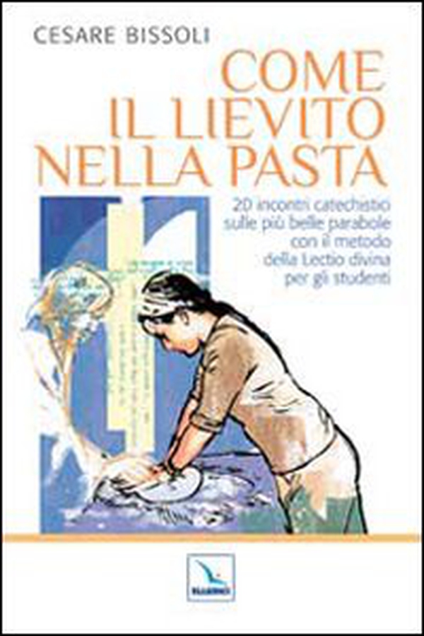 Come il lievito nella pasta. 20 incontri catechistici sulle più belle parabole con il metodo della Lectio divina per gli adulti e i ragazzi - Librerie.coop Come il lievito nella pasta. 20 incontri catechistici sulle più belle parabole con il metodo della Lectio divina per gli adulti e i ragazzi - Librerie.coop