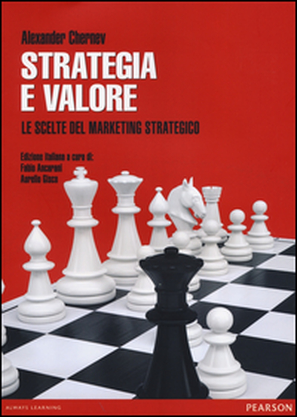 Strategia e valore. Le scelte del marketing strategico - Librerie.coop Strategia e valore. Le scelte del marketing strategico - Librerie.coop