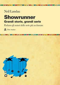 Showrunner. Grandi storie, grandi serie - Librerie.coop