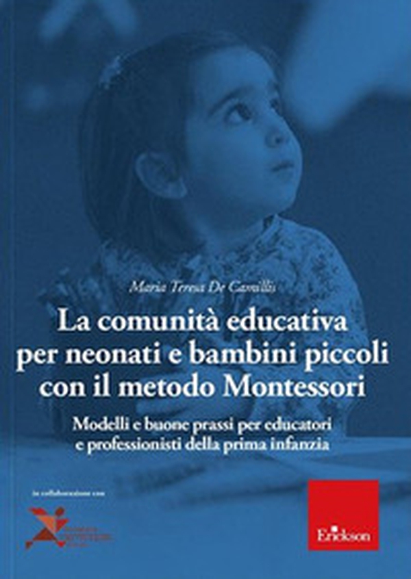 La comunità educativa per neonati e bambini piccoli con il metodo Montessori. Modelli teorici e buone prassi per educatori e professionisti della prima infanzia - Librerie.coop La comunità educativa per neonati e bambini piccoli con il metodo Montessori. Modelli teorici e buone prassi per educatori e professionisti della prima infanzia - Librerie.coop