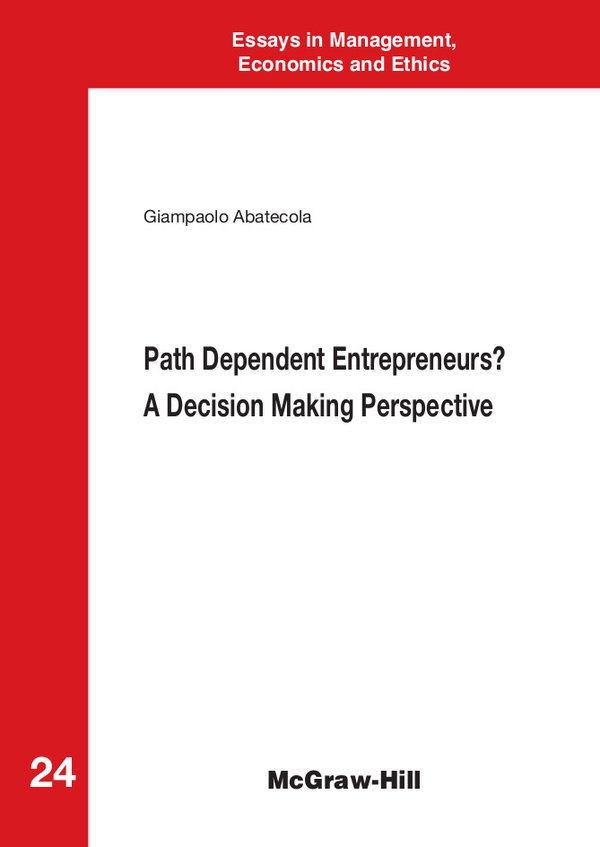 Path Dependent Entrepreneurs? A Decision Making Perspective - Librerie.coop Path Dependent Entrepreneurs? A Decision Making Perspective - Librerie.coop