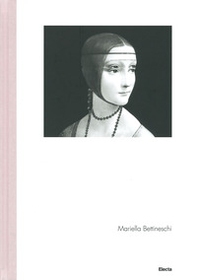 Mariella Bettineschi. Ediz. italiana e inglese - Librerie.coop