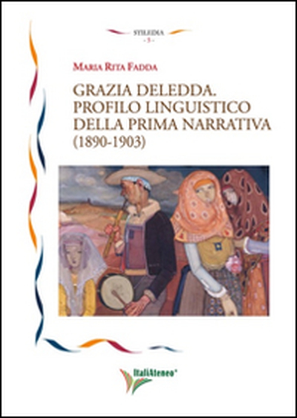 Grazia Deledda. Profilo linguistico della prima narrativa (1890-1930) - Librerie.coop Grazia Deledda. Profilo linguistico della prima narrativa (1890-1930) - Librerie.coop