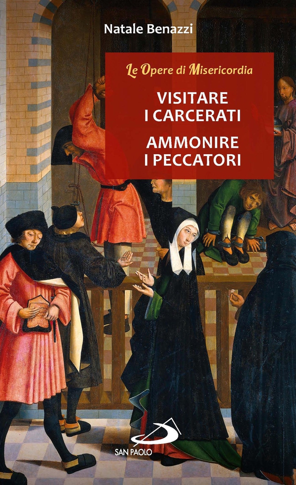 Visitare i carcerati - Ammonire i peccatori - Librerie.coop Visitare i carcerati - Ammonire i peccatori - Librerie.coop