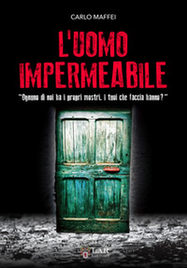 L'uomo impermeabile. «Ognuno di noi ha i propri mostri. I tuoi che faccia hanno?» - Librerie.coop L'uomo impermeabile. «Ognuno di noi ha i propri mostri. I tuoi che faccia hanno?» - Librerie.coop