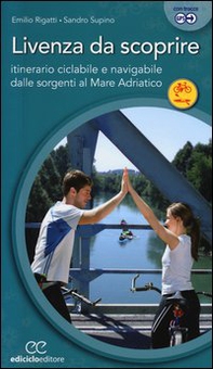 Livenza da scoprire. Itinerario ciclabile e navigabile dalle sorgenti al Mare Adriatico - Librerie.coop