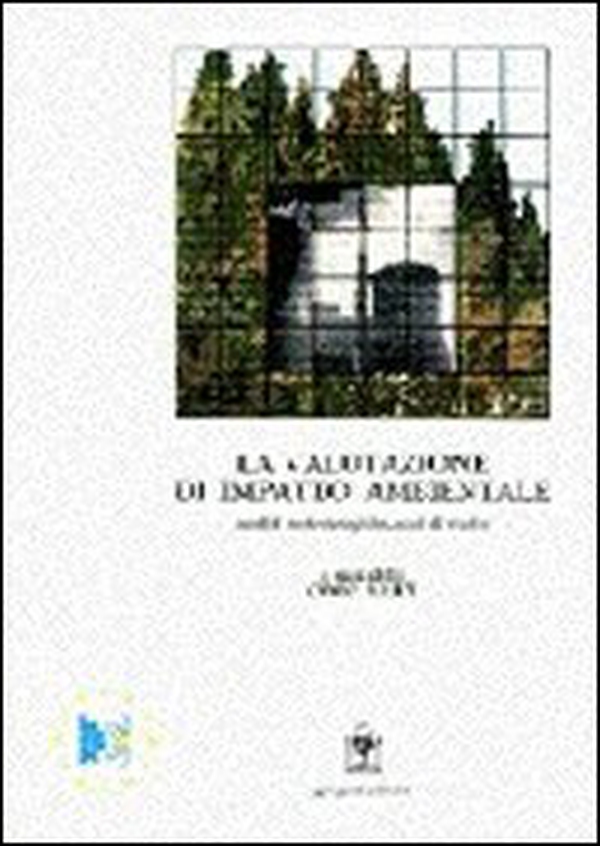 La valutazione di impatto ambientale. Un manuale teorico-pratico d'informazione e aggiornamento per gli operatori del governo del territorio - Librerie.coop La valutazione di impatto ambientale. Un manuale teorico-pratico d'informazione e aggiornamento per gli operatori del governo del territorio - Librerie.coop