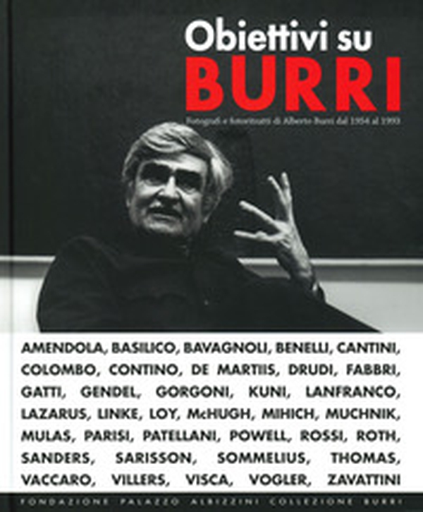 Obiettivi su Burri. Fotografi e fotoritratti di Alberto Burri dal 1954 al 1993 - Librerie.coop Obiettivi su Burri. Fotografi e fotoritratti di Alberto Burri dal 1954 al 1993 - Librerie.coop
