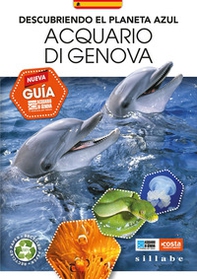 Descubriendo el planeta azul. Acquario di Genova. Nueva guía - Librerie.coop