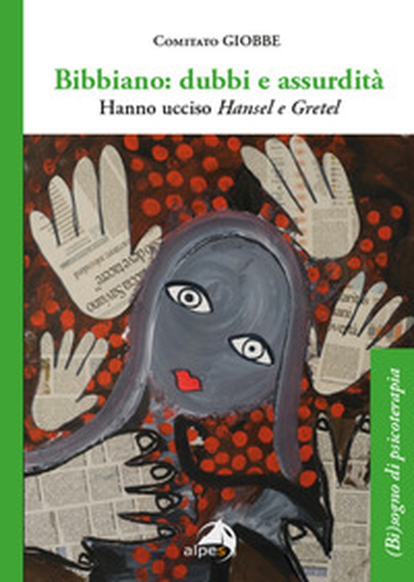 Bibbiano: dubbi e assurdità. Hanno ucciso Hansel e Gretel - Librerie.coop Bibbiano: dubbi e assurdità. Hanno ucciso Hansel e Gretel - Librerie.coop