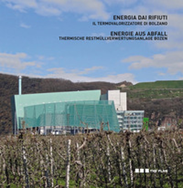 Energia dai rifiuti. Il termovalorizzatore di Bolzano - Librerie.coop Energia dai rifiuti. Il termovalorizzatore di Bolzano - Librerie.coop