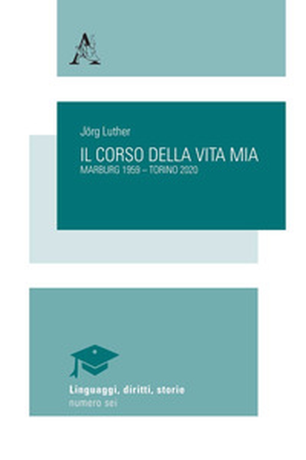 Il corso della vita mia. Marburg 1959-Torino 2020 - Librerie.coop Il corso della vita mia. Marburg 1959-Torino 2020 - Librerie.coop