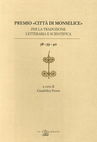 Premio «Città di Monselice» per la traduzione letteraria e scientifica vol. 38-39-40 - Librerie.coop