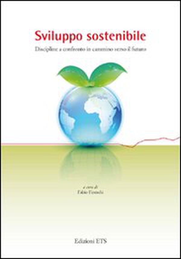 Sviluppo sostenibile. Discipline a confronto in cammino verso il futuro - Librerie.coop Sviluppo sostenibile. Discipline a confronto in cammino verso il futuro - Librerie.coop