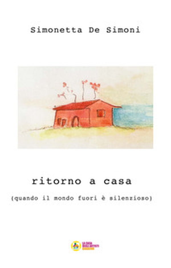 Ritorno a casa. (quando il mondo fuori è silenzioso) - Librerie.coop Ritorno a casa. (quando il mondo fuori è silenzioso) - Librerie.coop