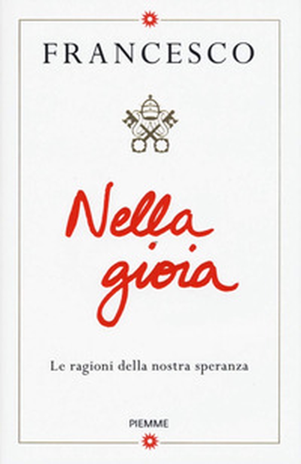 Nella gioia. Le ragioni della nostra speranza - Librerie.coop Nella gioia. Le ragioni della nostra speranza - Librerie.coop