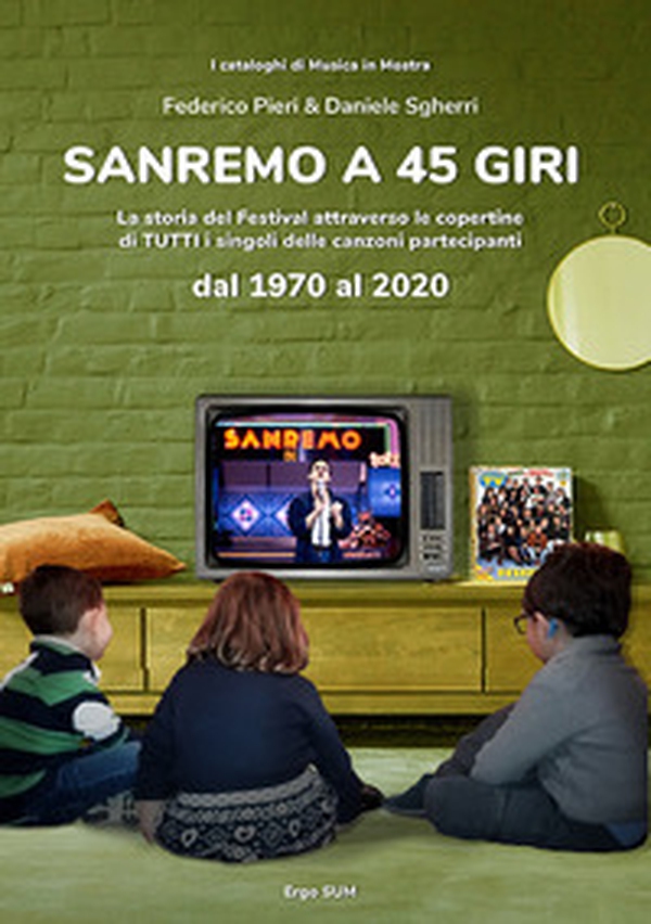 Sanremo a 45 giri. La storia del Festival attraverso le copertine di tutti i singoli delle canzoni partecipanti dal 1970 al 2020 - Librerie.coop Sanremo a 45 giri. La storia del Festival attraverso le copertine di tutti i singoli delle canzoni partecipanti dal 1970 al 2020 - Librerie.coop