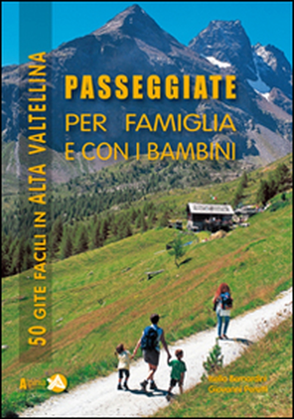 Passeggiate per famiglia e con i bambini in Alta Valtellina. 50 gite facili in Alta Valtellina - Librerie.coop Passeggiate per famiglia e con i bambini in Alta Valtellina. 50 gite facili in Alta Valtellina - Librerie.coop