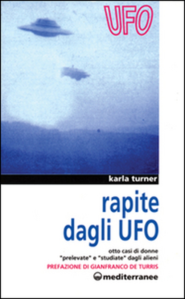 Rapite dagli UFO. Otto donne «Prelevate» e «Studiate» dagli alieni - Librerie.coop Rapite dagli UFO. Otto donne «Prelevate» e «Studiate» dagli alieni - Librerie.coop
