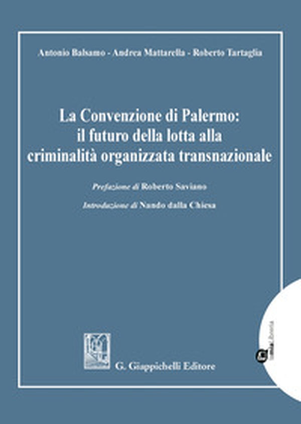 La Convenzione di Palermo: il futuro della lotta alla criminalità organizzata transnazionale - Librerie.coop La Convenzione di Palermo: il futuro della lotta alla criminalità organizzata transnazionale - Librerie.coop