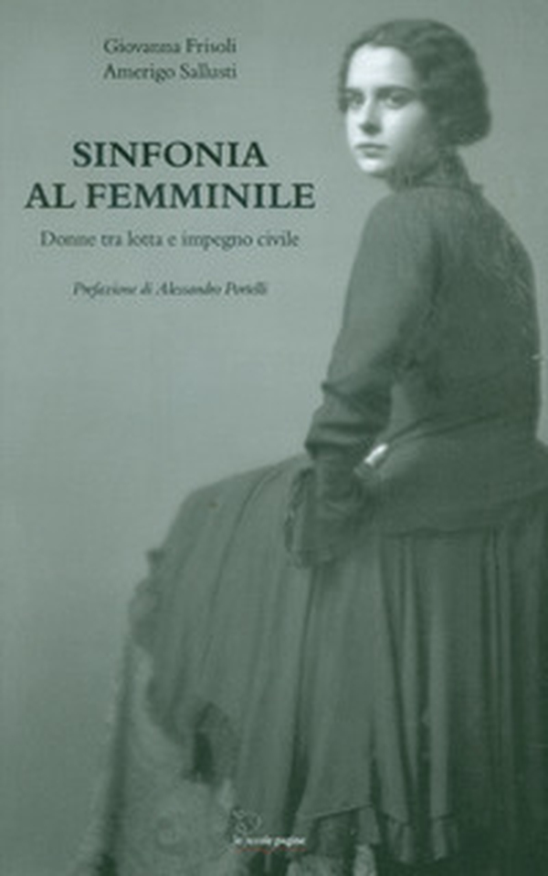 Sinfonia al femminile. Donne tra lotta e impegno civile - Librerie.coop Sinfonia al femminile. Donne tra lotta e impegno civile - Librerie.coop