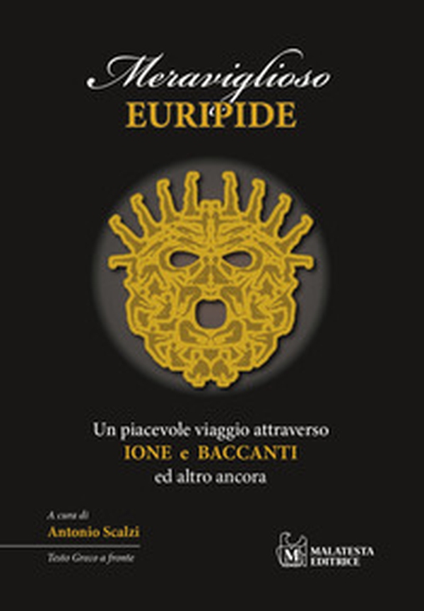 Meraviglioso Euripide. Un piacevole viaggio attraverso Ione e Baccanti ed altro ancora. Testo greco a fronte - Librerie.coop Meraviglioso Euripide. Un piacevole viaggio attraverso Ione e Baccanti ed altro ancora. Testo greco a fronte - Librerie.coop