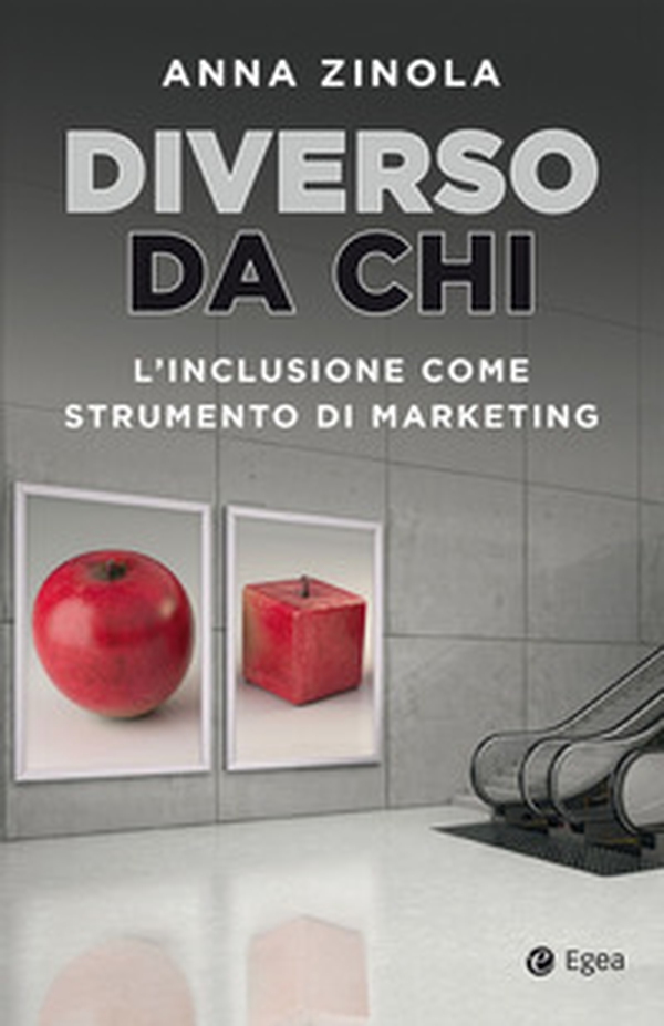 Diverso da chi. L'inclusione come strumento di marketing - Librerie.coop Diverso da chi. L'inclusione come strumento di marketing - Librerie.coop