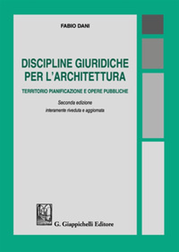 Discipline giuridiche per l'architettura. Territorio pianificazione e opere pubbliche - Librerie.coop Discipline giuridiche per l'architettura. Territorio pianificazione e opere pubbliche - Librerie.coop