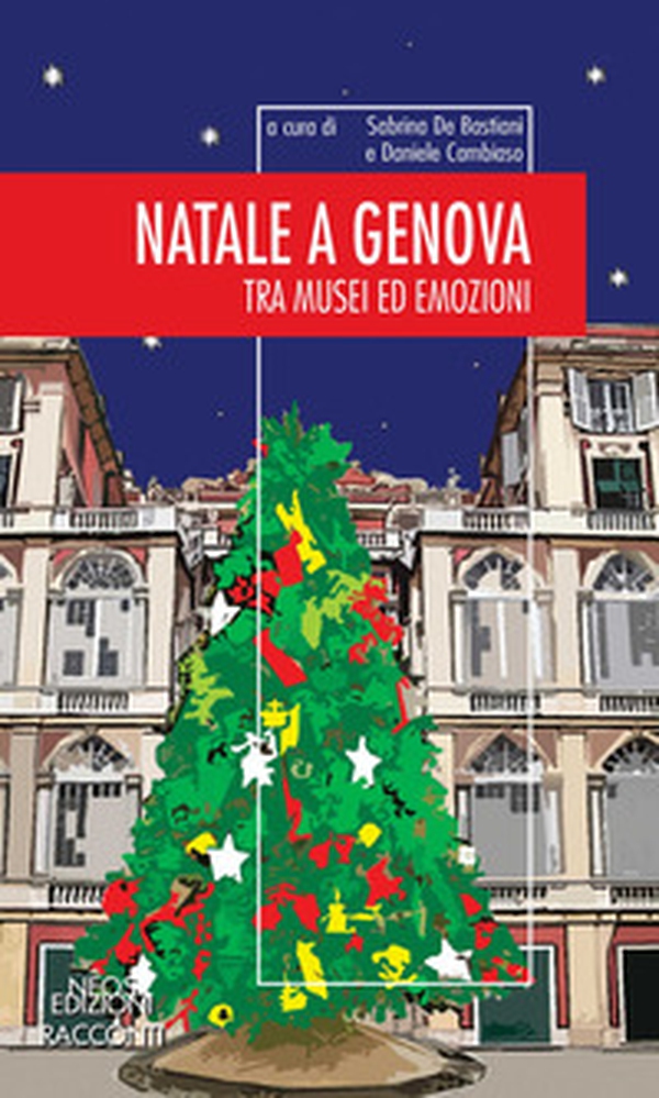 Natale a Genova. Tra musei e emozioni - Librerie.coop Natale a Genova. Tra musei e emozioni - Librerie.coop