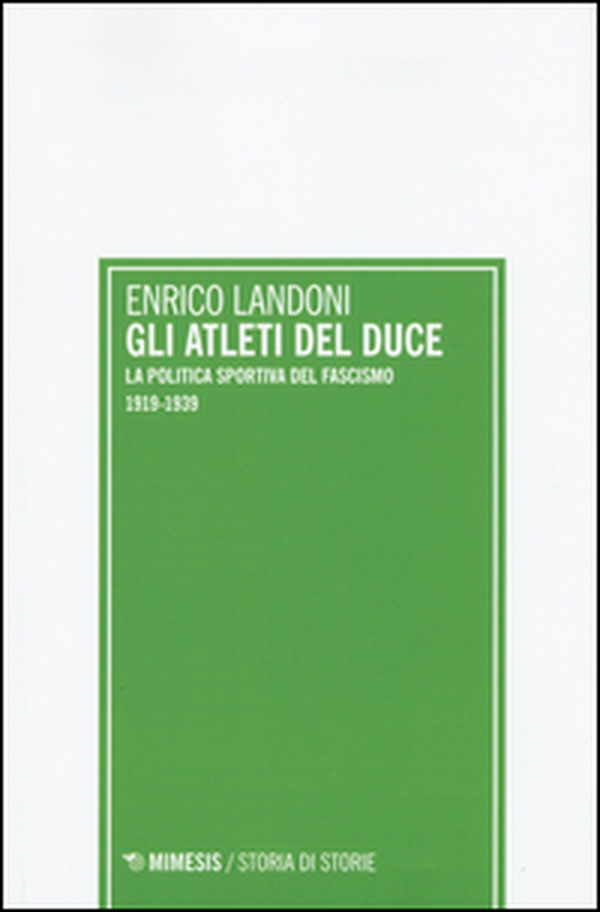 Gli atleti del duce. La politica sportiva del fascismo 1919-1939 - Librerie.coop Gli atleti del duce. La politica sportiva del fascismo 1919-1939 - Librerie.coop