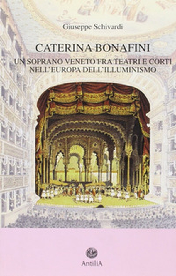 Caterina Bonafini (1751-1826). Un soprano veneto fra teatri e corti nell'Europa dell'illuminismo - Librerie.coop Caterina Bonafini (1751-1826). Un soprano veneto fra teatri e corti nell'Europa dell'illuminismo - Librerie.coop