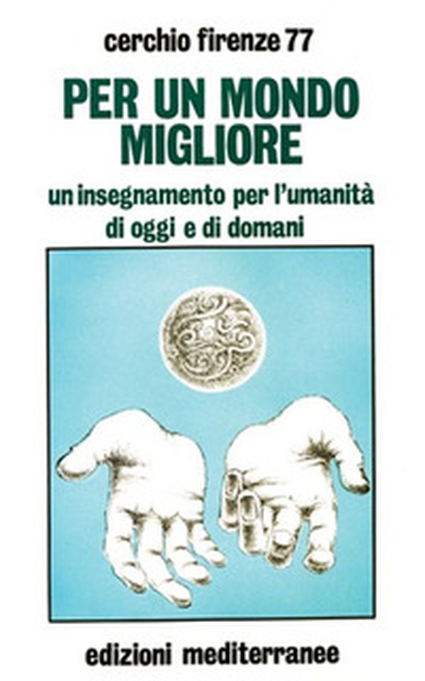 Per un mondo migliore. Un insegnamento per l'umanità di oggi e di domani - Librerie.coop Per un mondo migliore. Un insegnamento per l'umanità di oggi e di domani - Librerie.coop