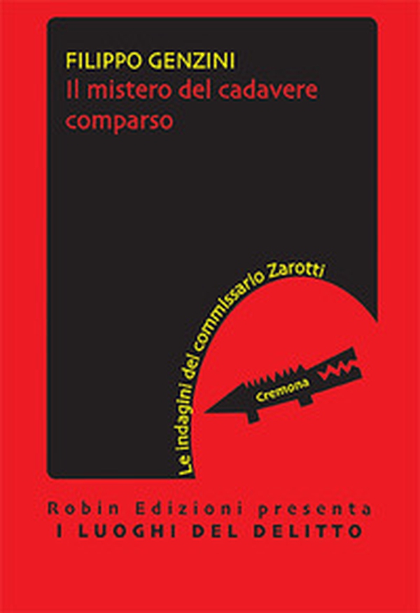 Il mistero del cadavere comparso. Le indagini del commissario Zarotti - Librerie.coop Il mistero del cadavere comparso. Le indagini del commissario Zarotti - Librerie.coop