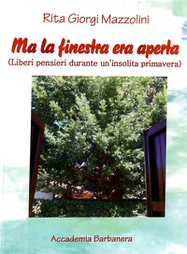 Ma la finestra era aperta. (Liberi pensieri durante un'insolita primavera) - Librerie.coop Ma la finestra era aperta. (Liberi pensieri durante un'insolita primavera) - Librerie.coop