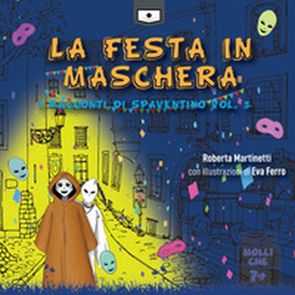 La festa in maschera. I racconti di Spaventino - Vol. 3 - Librerie.coop La festa in maschera. I racconti di Spaventino - Vol. 3 - Librerie.coop
