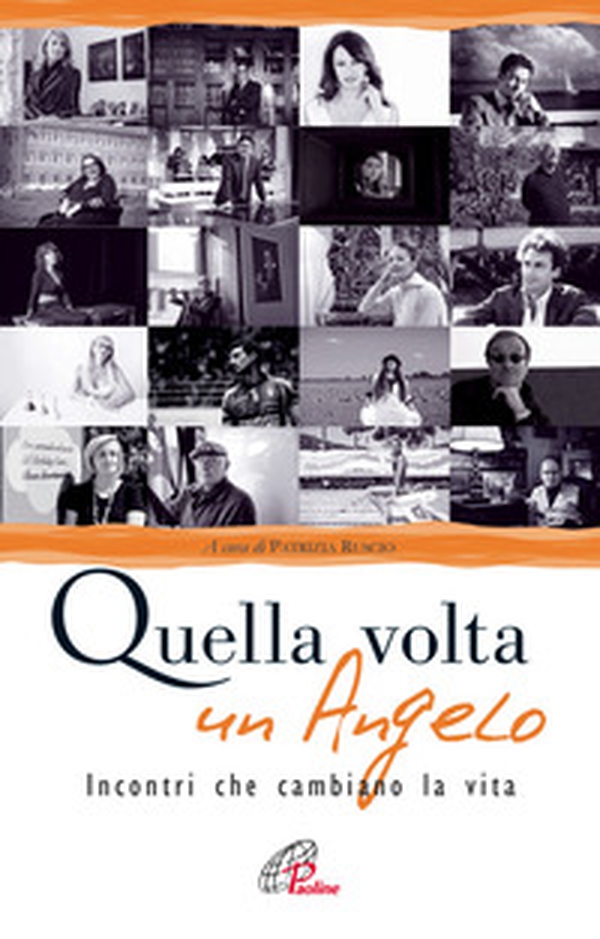 Quella volta un angelo. Incontri che cambiano la vita - Librerie.coop Quella volta un angelo. Incontri che cambiano la vita - Librerie.coop