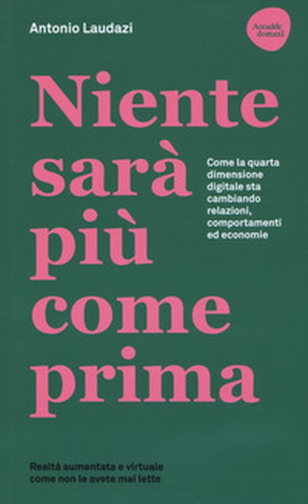 Niente sarà più come prima. Come la quarta dimensione digitale sta cambiando relazioni, comportamenti ed economie - Librerie.coop Niente sarà più come prima. Come la quarta dimensione digitale sta cambiando relazioni, comportamenti ed economie - Librerie.coop