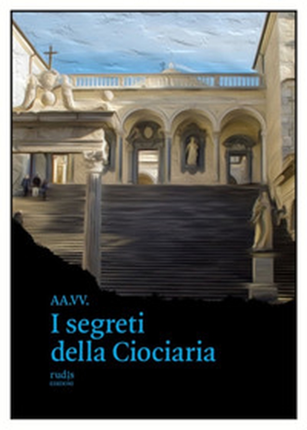 I segreti della Ciociaria - Librerie.coop I segreti della Ciociaria - Librerie.coop