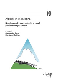 Abitare in montagna. Nuovi scenari tra opportunità e vincoli per la montagna veneta - Librerie.coop