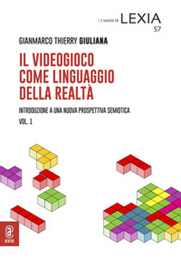 Il videogioco come linguaggio della realtà. Introduzione a una nuova prospettiva semiotica - Vol. 1 - Librerie.coop Il videogioco come linguaggio della realtà. Introduzione a una nuova prospettiva semiotica - Vol. 1 - Librerie.coop